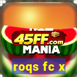 roqs fc x